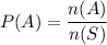 P(A)=\dfrac{n(A)}{n(S)}