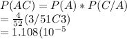P(AC) = P(A)*P(C/A)\\= \frac{4}{52} (3/51C3)\\=1.108(10^{-5}