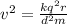v^{2} = \frac{kq^{2}r}{d^{2}m}
