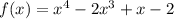 f(x)=x^4-2x^3+x-2