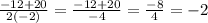 \frac{-12 + 20}{2(-2)} = \frac{-12 + 20}{-4} = \frac{-8}{4} = - 2