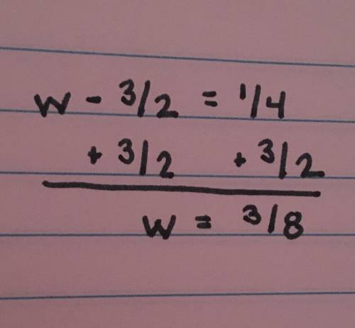 What is the answer to w-3/2=1/4