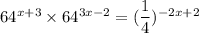 64^{x + 3} \times 64^{3x - 2} = (\dfrac{1}{4})^{-2x + 2}