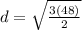 d = \sqrt{\frac{3(48)}{2}}