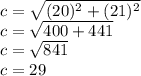 c = \sqrt {(20) ^ 2 + (21) ^ 2}\\c = \sqrt {400 + 441}\\c = \sqrt {841}\\c = 29
