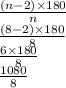 \frac{(n - 2) \times 180}{n} \\ \frac{(8 - 2) \times 180}{8}\\ \frac{6 \times 180}{8} \\ \frac{1080}{8}