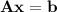 \mathbf{Ax}=\mathbf b