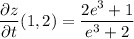 \dfrac{\partial z}{\partial t}(1,2)=\dfrac{2e^3+1}{e^3+2}