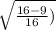 \sqrt{\frac{16 - 9}{16})}