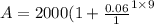 A = 2000 ( 1 + \frac{0.06}{1}^{1\times 9}
