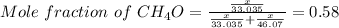 Mole\ fraction\ of\ CH_4O=\frac{\frac{x}{33.035}}{\frac{x}{33.035}+\frac{x}{46.07}}=0.58
