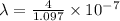 \lambda=\frac{4}{1.097}\times 10^{-7}