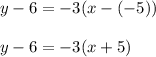 y - 6 = -3(x-(-5))\\\\y-6=-3(x+5)