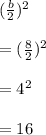 (\frac{b}{2})^2\\\\=(\frac{8}{2})^2\\\\=4^2\\\\=16