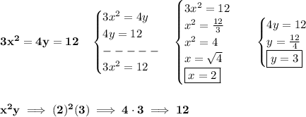 \bf 3x^2=4y=12\quad &#10;\begin{cases}&#10;3x^2=4y\\&#10;4y=12\\&#10;-----\\&#10;3x^2=12&#10;\end{cases}&#10;\begin{cases}&#10;3x^2=12\\&#10;x^2=\frac{12}{3}\\&#10;x^2=4\\&#10;x=\sqrt{4}\\&#10;\boxed{x=2}&#10;\end{cases}\quad &#10;\begin{cases}&#10;4y=12\\&#10;y=\frac{12}{4}\\&#10;\boxed{y=3}&#10;\end{cases}&#10;\\\\\\&#10;x^2y\implies (2)^2(3)\implies 4\cdot 3\implies 12