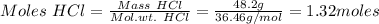 Moles\ HCl = \frac{Mass\ HCl}{Mol.wt.\ HCl} = \frac{48.2g}{36.46g/mol} =1.32moles