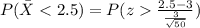P(\bar X  \frac{2.5-3}{\frac{3}{\sqrt{50}}})