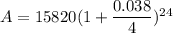 A=15820(1+\dfrac{0.038}{4})^{24}