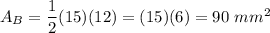 A_B=\dfrac{1}{2}(15)(12)=(15)(6)=90\ mm^2