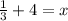 \frac{1}{3}  + 4 = x