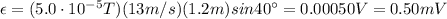 \epsilon = (5.0\cdot 10^{-5} T)(13 m/s)(1.2 m) sin 40^{\circ}=0.00050 V = 0.50 mV