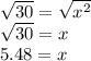 \sqrt{30}=\sqrt{x^2}\\\sqrt{30}=x\\5.48=x
