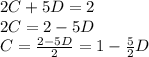 2C+5D=2\\2C=2-5D\\C=\frac{2-5D}{2}=1-\frac{5}{2}D