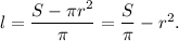 l=\dfrac{S-\pi r^2}{\pi}=\dfrac{S}{\pi}-r^2.