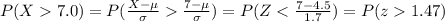P(X7.0)=P(\frac{X-\mu}{\sigma}\frac{7-\mu}{\sigma})=P(Z1.47)