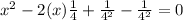 x^2-2(x)\frac{1}{4}+\frac{1}{4^2}-\frac{1}{4^2}=0