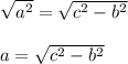 \sqrt{a^2}=\sqrt{c^2-b^2}\\\\a=\sqrt{c^2-b^2}