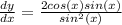 \frac{dy}{dx} = \frac{2cos(x) sin(x)}{sin^{2}(x)}