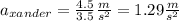 a_{xander}=\frac{4.5}{3.5}\frac{m}{s^{2}} = 1.29 \frac{m}{s^{2}}