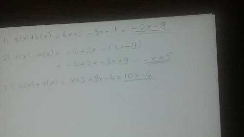 1) given a (x) =6x+2 and b (x) = -8x -11  find a (x) + b (x)  2) given m (x) = 3x -9 and -4 +2,  fin