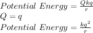 Potential\ Energy=\frac{Qkq}{r} \\Q=q\\Potential\ Energy=\frac{kq^2}{r}