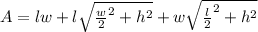 A=lw+l \sqrt{  \frac{w}{2} ^{2} + h^{2} } +w \sqrt{\frac{l}{2} ^{2} + h^{2}}