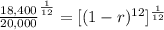 \frac{18,400}{20,000}^{\frac{1}{12} } =[(1-r)^{12}]^{\frac{1}{12}}