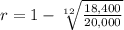 r=1-\sqrt[12]{\frac{18,400}{20,000}}