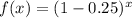 f(x)=(1-0.25)^x