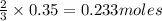 \frac{2}{3}\times 0.35=0.233moles