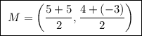 \boxed{ \ M = \bigg( \frac{5 + 5}{2}, \frac{4 + (-3)}{2} \bigg) \ }