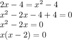 2x-4=x^{2}-4\\x^{2}-2x-4+4=0\\x^{2}-2x=0\\x(x-2)=0\\