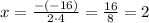 x = \frac{-(-16)}{2 \cdot 4} = \frac{16}{8} = 2
