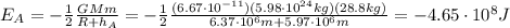 E_A=-\frac{1}{2}\frac{GMm}{R+h_A}=-\frac{1}{2}\frac{(6.67\cdot 10^{-11})(5.98\cdot 10^{24}kg)(28.8 kg)}{6.37\cdot 10^6 m+5.97\cdot 10^6 m}=-4.65\cdot 10^8 J