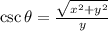 \csc\theta = \frac{\sqrt{x^{2}+y^{2}}}{y}