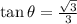 \tan \theta = \frac{\sqrt{3}}{3}