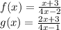 f(x)=\frac{x+3}{4x-2}\\ g(x)=\frac{2x+3}{4x-1}