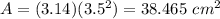 A=(3.14)(3.5^{2})=38.465\ cm^{2}
