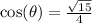 \cos(\theta)=\frac{\sqrt{15}}{4}