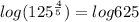 log(125^{\frac{4}{5}})=log625